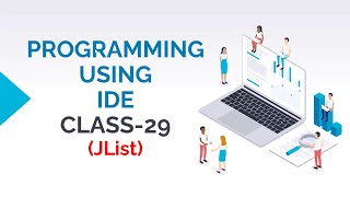 PROGRAMMING USING IDE CLASS-29 (JLIST COMPONENT OF JAVA SWING)