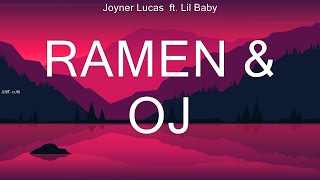 Joyner Lucas  ft  Lil Baby ~ Ramen & OJ # lyrics