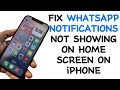 How to Fix WhatsApp Notifications Not Showing on Home Screen on iPhone