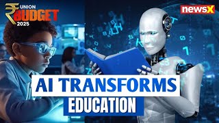 AI in Education: ₹500 Crore Investment in Smart Learning for Students | Union Budget 2025 | NewsX