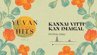 Kannai Vittu Kan Imaigal | Pattiyal (2006) | Yuvan Hits Vol.2 | Records Best Ones