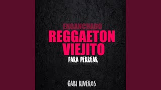 Enganchado Reggaeton Viejito (Para Perrear)