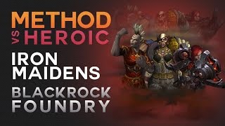 Method vs Iron Maidens Heroic