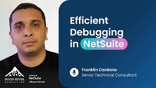 Efficient Debugging in NetSuite ERP: Best Practices & Tools for Developers