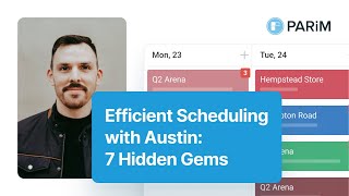 PARiM Best Practices: 7 Tricks for Scheduling Efficiency