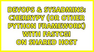 DevOps & SysAdmins: CherryPy (or other Python framework) with FastCGI on shared host