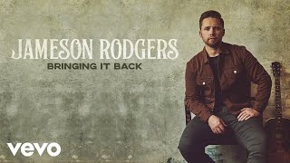 Jameson Rodgers - Bringing It Back (Audio)