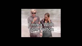 Emma Watson With Her Bf VS Emma Watson With Tom Felton