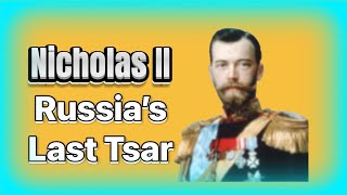 The Tragic Tale of Nicholas II: The Last Tsar of Russia