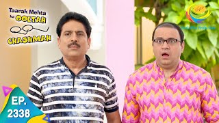 Taarak Mehta Ka Ooltah Chashmah - Episode 2338 - Full Episode