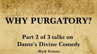 Why Purgatory? Part 2 of 3 talks on Dante's Divine Comedy