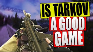 Is Escape From Tarkov A Good Game ?