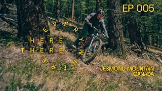 Jesmond Peak, a Mountain Biking Gem of British Columbia - Here. There. Everywhere. S3, Ep. 5