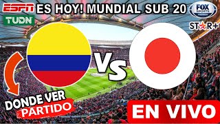 COLOMBIA vs. JAPON en vivo Donde ver y a que hora juega colombia vs japón Mundial sub 20 2023 hoy