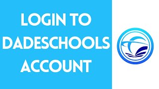How To Login To Dadeschools (2022) | Dadeschools Login Portal For Student, Employee & Parents