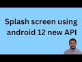 Splash screen using Android 12 new API | Android studio | Kotlin