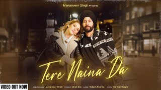 Tere Naina Da | Mananveer Singh ft. Dorotty Hanna | Official Video | Latest Punjabi Song