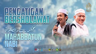 PENGATIGAN BERSHOLAWAT - MAJLIS RATIB DAN SHOLAWAT MAHABBATUN NABI