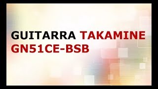 BANCO DE PRUEBAS - TAKAMINE GN51CE-BSB