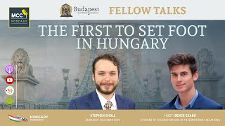 MCC Podcast - Fellow Talks: The First to Set Foot in Hungary