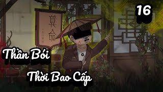 Thần Bói Thời Bao Cấp - Tập 16 | Great Sub