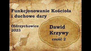 Dawid Krzywy - Funkcjonowanie Kościoła i duchowe dary, część 2