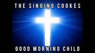 The Singing Cookes - Good Morning Child