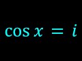 An Interesting Trigonometric Equation | cos(x)=i