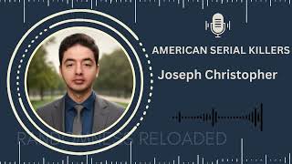 The .22-Caliber Killer: Joseph Christopher’s Chilling Crimes Uncovered