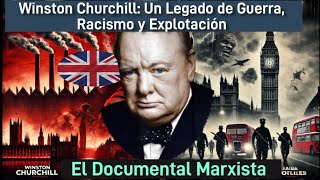 Winston Churchill Guerrero de los Capitalistas e Imperialistas. El Documental Marxista