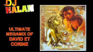 DJ HALAN ULTIMATE MEGAMIX OF DAVID ET CORINE