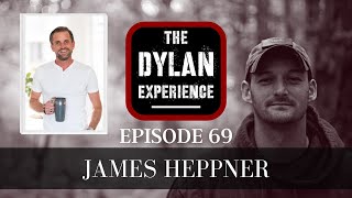 E69 - How to Engage with Life with James Heppner - The Dylan Experience