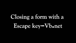 Closing a form with a Escape key-Vb.net