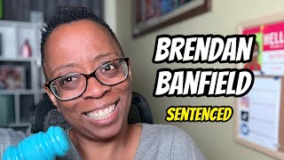 Brandan Banfield Sentenced