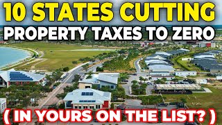 These 10 States Cutting Property Taxes to ZERO (Is Yours on the List?)