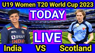 Live : India women vs Scotland women U19 t20 world cup 2023 | IND w vs Scot w u19 t20 wc 2023