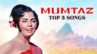 Top 3 Hits : Mumtaz Ke Back To Back Hit Songs | Old Hindi Songs |  Evergreen Melodies