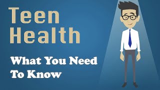 Teen Health - What You Need To Know