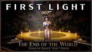 007 First Light OST | "End of the World" sung by Grace "Gigi" Ogun