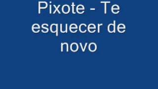 Pixote - Te esquecer de novo