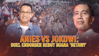 Anies vs Jokowi: Duel Endorser Rebut Suara 