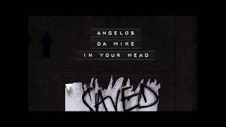 Angelos \u0026 Da Mike - In Your Head (Extended Mix)