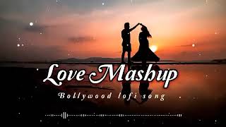 Love Mashup song 2023 Hindi lofi songs romantic mashup (Arijit Singh, Atif Aslam, Jubin nautiyal)