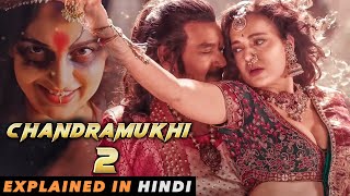 Chandramukhi 2 Movie Explained In Hindi Kangana Ranaut | Raghav Lawrence | Filmi Cheenti