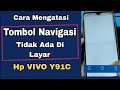 CARA MENGATASI TOMBOL NAVIGASI TIDAK ADA DI LAYAR HP VIVO Y91C