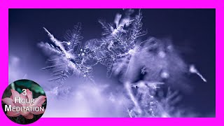 Snow Crystals | Calming Meditation \u0026 Sleep Music | 3 Hours