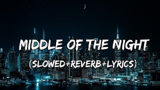 Middle Of The Night - Elley Duhé Song ( Slowed+Reverb+Lyrics )