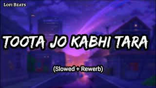 Toota Jo Kabhi Taara Lofi | Slowed + Reverb | A Flying Jatt | Lofi Beats