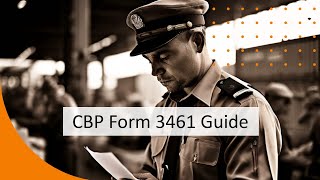Mastering CBP Form 3461: A Step-by-Step Guide to Customs Clearance Documentation