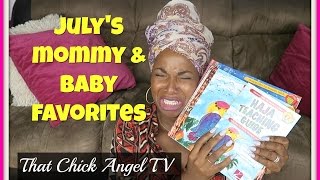 Mommy \u0026 Baby Favorites - July | Baby Swag | That Chick Angel TV